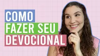 Como fazer seu devocional! | Como faço meu devocional + dicas de materiais.