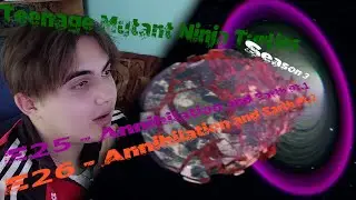 TMNT 2012 - S3E25/26 - Annihilation and Earth Part 1 & 2 [Reaction - The Nostalgia Trip - E146]