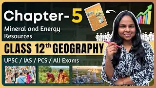 Mineral and Energy Resources | Class 12 Geography Chapter 5 Explained | Board Exam Revision