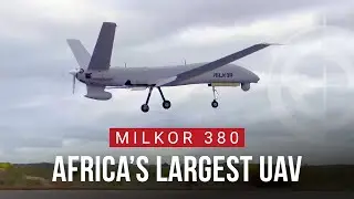 Milkor 380 &ndash; Africa's Largest UAV