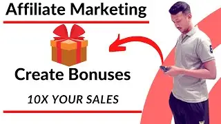 How To Create Bonuses For Affiliate Products - 10X Your Affiliate Sales