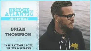 Brian Thompson: Zen Thinking, Music Passion, The Flow State | Bridge The Atlantic: Interview #097