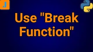 How To Use Break Function In Python