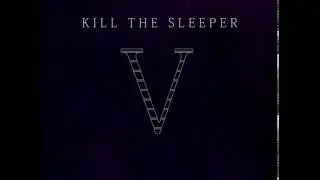 Kill The Sleeper - What If...