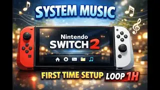 Nintendo Switch 2 System Music - First Time Setup (Loop 1H)
