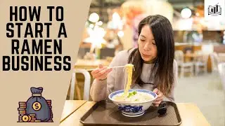How to Start a Ramen Business | Starting a Ramen Noodle Shop