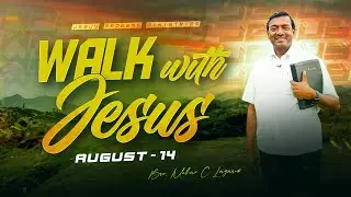 Walk with Jesus || Bro. Mohan C. Lazarus || August 14