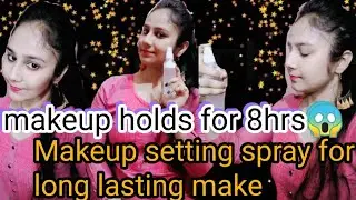 Long Lasting makeup Tips & Tricks !! DIY MAKEUP SETTING SPRAY....