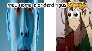 MEU NOME É ANDERDINGUS DUBLAGEM 🤓🤓🤓🤓