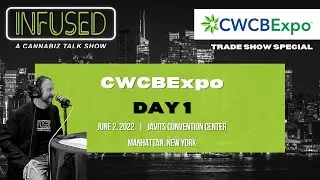 Infused Special: Live from CWCBE NYC Day #1