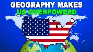 The US Becomes Ridiculously Overpowered Thanks to Its Geography!