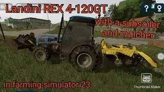 Landini REX 4-120GT with a subsoiler and mulcher in Neubrunn farming simulator 23