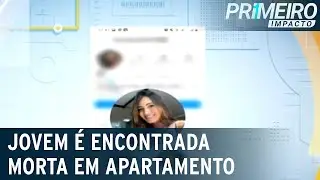 SP: Jovem de 21 anos é encontrada morta dentro de casa | Primeiro Impacto (03/07/2023)