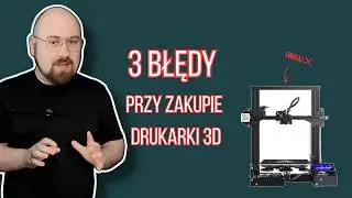 3 krytyczne błędy przy zakupie drukarki 3D w 2026