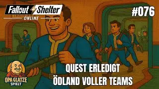 Fallout Shelter Folge 76 – Noch mehr Teams raus, Vault wird optimiert!
