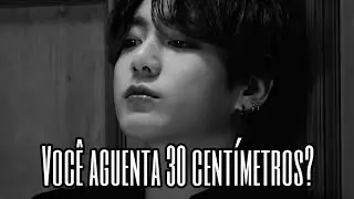 Imagine Jikook | Você aguenta 30 centímetros? | ×ep único ×