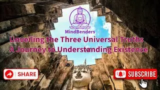 The Three Universal Truths in Buddhism: A Foundation for Understanding Existence