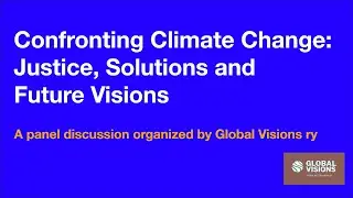 Confronting Climate Change: Justice, Solutions and Future Visions