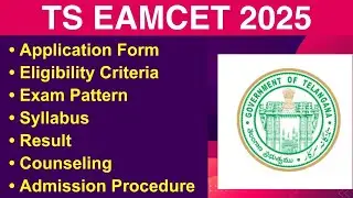 TS EAMCET 2025 - Eligibility Criteria, Exam Date, Application form, Syllabus, Counseling