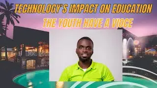 Technology's Impact on Education Amongst the Youth with @kwabenaWiafe