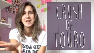 CRUSH DOS SIGNOS: TOURO