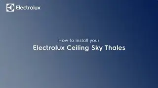 How to install your Electrolux Ceiling Sky Thales Hood