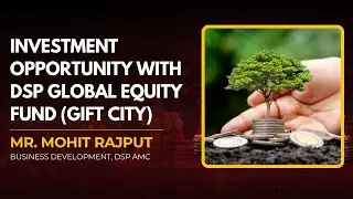Investment Opportunity with DSP Global Equity Fund (Gift City) | Mohit Rajput