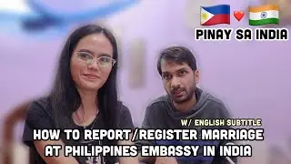 🇮🇳🇵🇭 HOW TO REPORT/REGISTER MARRIAGE AT PHILIPPINE EMBASSY IN INDIA | Filipino Indian Vlog