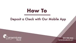 How to Deposit a Check with Our Mobile App | Cornerstone Bank