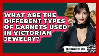 What Are The Different Types Of Garnets Used In Victorian Jewelry? - The Collectibles Guide