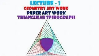 Spirograph/Geometry Art Work/Lecture 1/Triangular/Hindi
