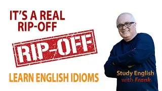 Learn English Idioms - It's a Real Rip-Off
