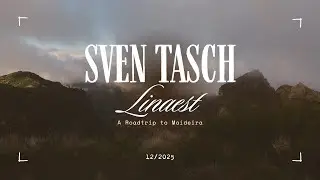 Sven Tasch | Linaest (A Roadtrip to Madeira)