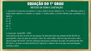 EQUAÇÕES DO 1º GRAU: MÉTODO DA ADIÇÃO E SUBTRAÇÃO RESOLVENDO EXERCÍCIOS ENEM