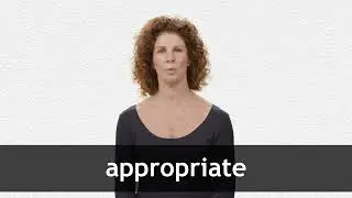 How to pronounce APPROPRIATE in American English