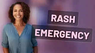 When Is a Rash After Medicine a Medical Emergency?