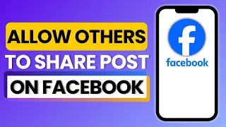 How To Allow Others To Share My Post On Facebook