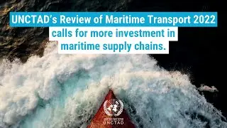 UNCTAD&rsquo;s Review of Maritime Transport 2022