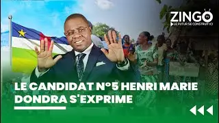 ÉLECTION PRÉSIDENTIELLE RÉPUBLIQUE CENTRAFRICAINE : LE CANDIDAT N°5 HENRI MARIE DONDRA S'EXPRIME