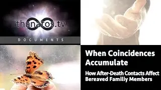 When Coincidences Accumulate | How After-Death Contacts Affect Bereaved Familiy Members