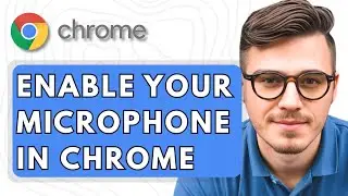 How To Enable Your Microphone in Google Chrome [2025 Guide]