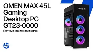 Remove and replace parts | OMEN MAX 45L Gaming Desktop PC GT23-0000