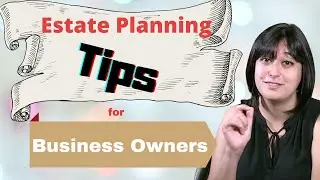 Estate Planning Tips for Business Owners (that if overlooked can make all the difference)