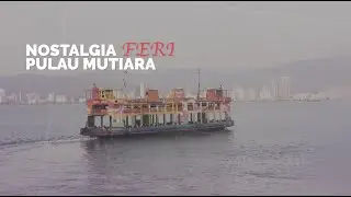 Fragmen : Nostalgia Feri Pulau Mutiara