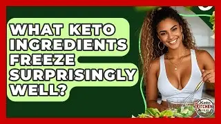 What Keto Ingredients Freeze Surprisingly Well? - Keto Kitchen HQ