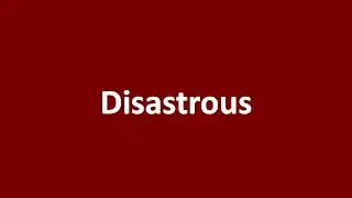 Disastrous