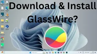 How to Download & Install GlassWire on Windows 11?