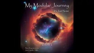 FULL ALBUM: My Modular Journey - Vol 2 // It's Just Noise