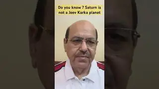 Are you aware that Saturn is not a Jeev karka planet.