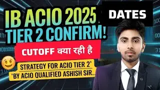 IB ACIO TIER 2 DATE CONFIRMED! 1000+ SELECTIONS IN ACIO! CUTOFF! STRATEGY FOR TIER 2 PREPARATION!